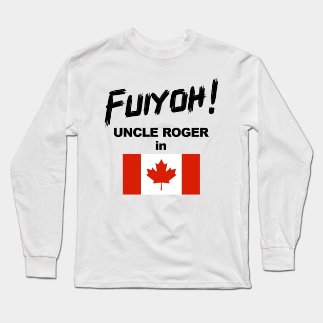 Uncle Roger World Tour - Fuiyoh - Canada Long Sleeve T-Shirt by kimbo11